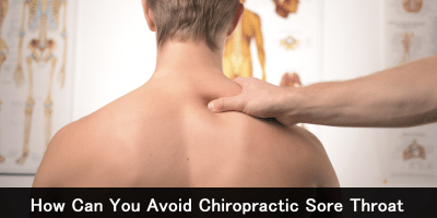 How can you avoid chiropractic sore throat and back pain