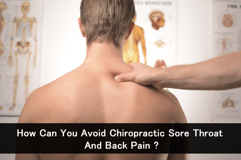 How can you avoid chiropractic sore throat and back pain
